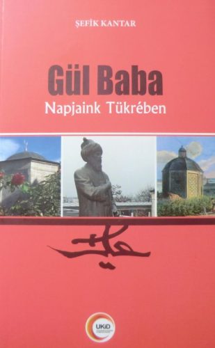 Günümüz Diliyle Gül Baba Macarca Şefik Kantar