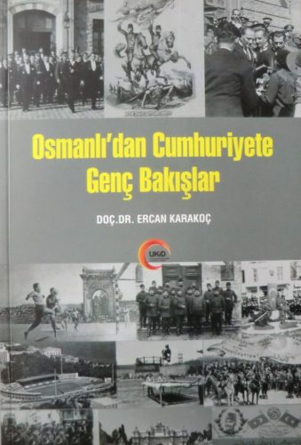 Osmanlı’dan Cumhuriyete Genç Bakışlar Doç. Dr. Ercan Karakoç