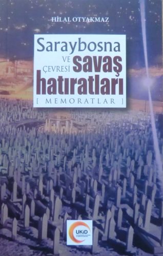 Saraybosya ve Çevresi Savaş Hatıraları – Hilal Otyakmaz