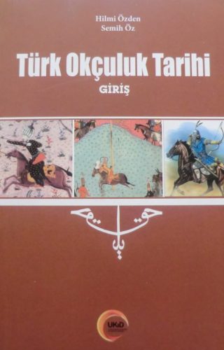 Türk Okçuluk Tarihi Giriş Hilmi Özden ve Semih Öz